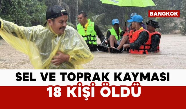 Tayland’da sel ve toprak kaymasında 18 kişi öldü
