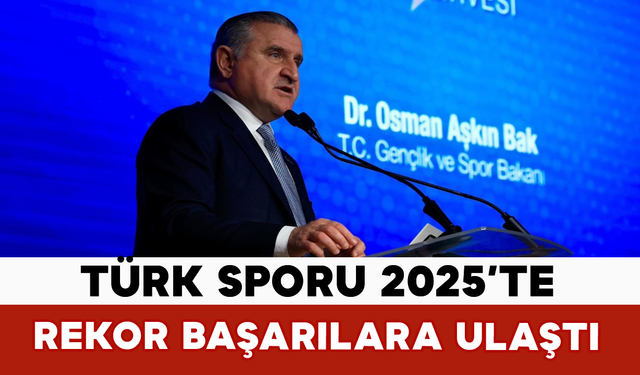 Türk Sporu 2025’te Rekor Başarılara Ulaştı