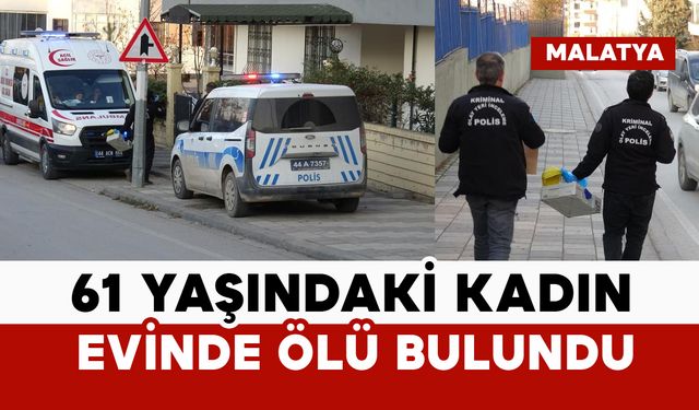 61 yaşındaki kadın evinde ölü bulundu