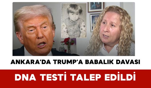 Ankara’da Trump’a Babalık Davası: DNA Testi Talep Edildi