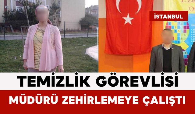 Arnavutköy’de Skandal: Temizlik Görevlisi Müdürü Zehirlemeye Kalkıştı