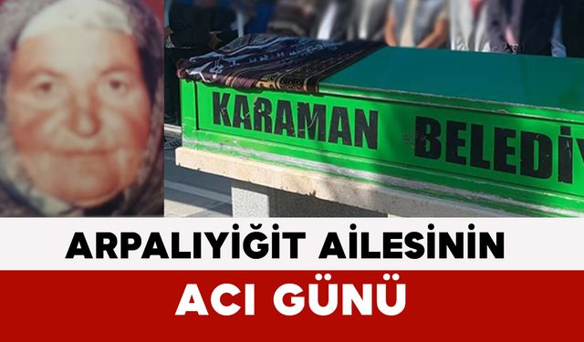 Arpalıyiğit Ailesinin Acı Günü