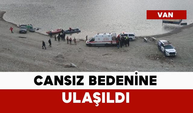 Barajda cansız bedenine ulaşıldı