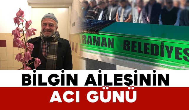 Bilgin ailesinin acı kaybı