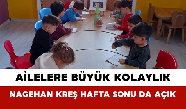 Cumartesi Mesaisi Olan Ailelere Büyük Kolaylık: Nagehan Kreş Hafta Sonu da Açık