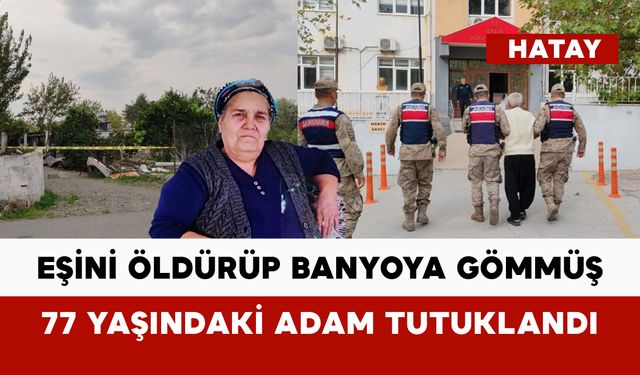Eşini öldürüp banyoya gömen koca tutuklandı