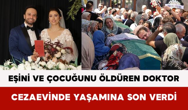 Eşini ve Çocuğunu Öldüren Serdar Kıyak Cezaevinde Yaşamına Son Verdi