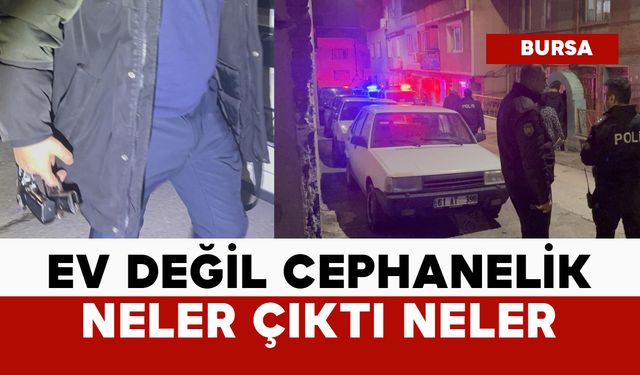 Ev değil cephanelik, neler çıktı neler