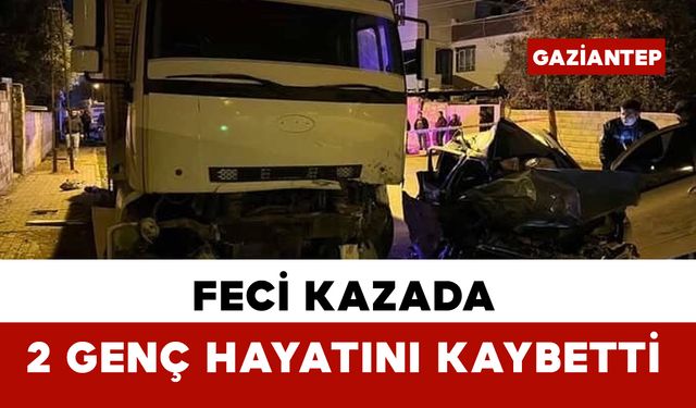 Gaziantep’te feci kaza: 2 genç hayatını kaybetti