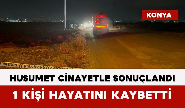 Husumet Cinayetle Sonuçlandı: 1 Kişi Hayatını Kaybetti