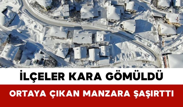 İlçeler Kara Gömüldü: Ortaya Çıkan Manzara Şaşırttı