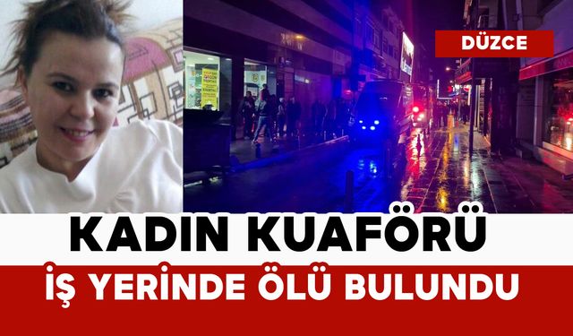Kadın kuaförü iş yerinde ölü bulundu