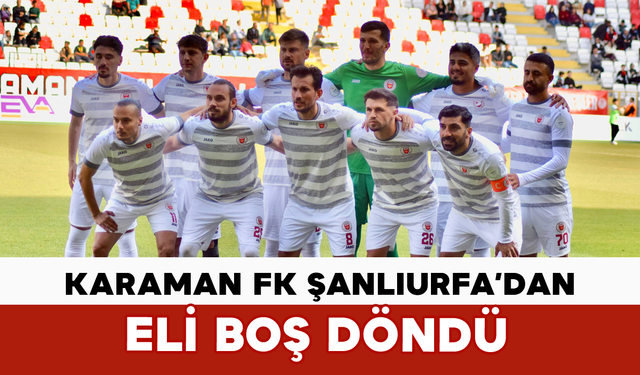 Karaman FK Şanlıurfa’dan Eli Boş Döndü