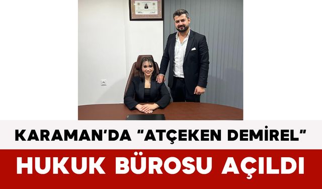 Karaman’da Atçeken Demirel Hukuk Bürosu Açıldı