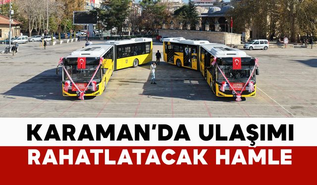 Karaman'da ulaşımı rahatlatacak hamle: 2 adet körüklü otobüs hizmette