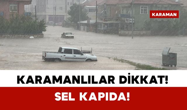 Karaman'a şiddetli yağış uyarısı!
