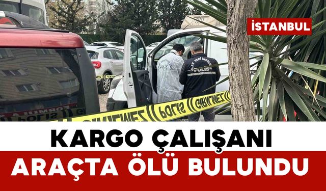 Kargo çalışanı araç içerisinde ölü bulundu