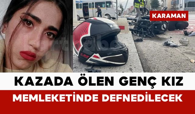 Kazada ölen genç kız memleketinde defnedilecek