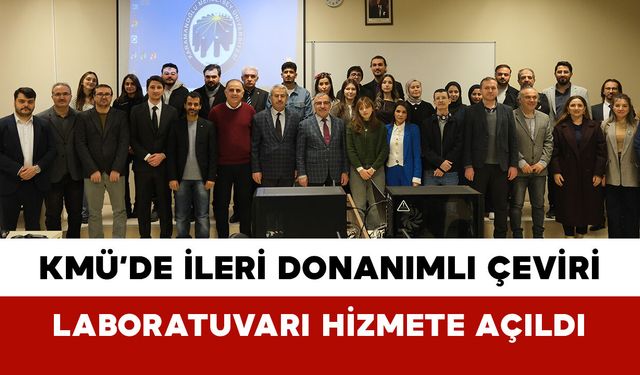 KMÜ’de İleri Donanımlı Çeviri Laboratuvarı Hizmete Açıldı
