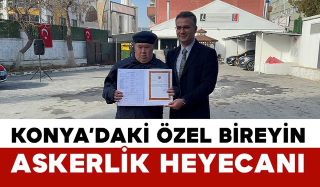 Konya'da özel bireyin bir günlük askerlik heyecanı