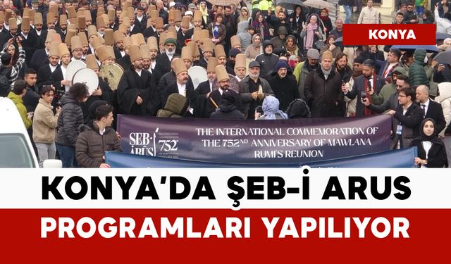 Konya'da Şeb-i Arus programları yapılıyor