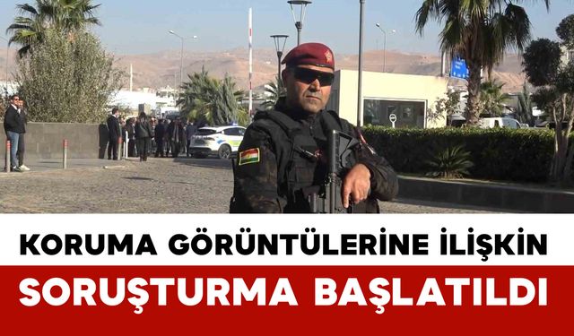Koruma görüntülerine ilişkin soruşturma başlatıldı