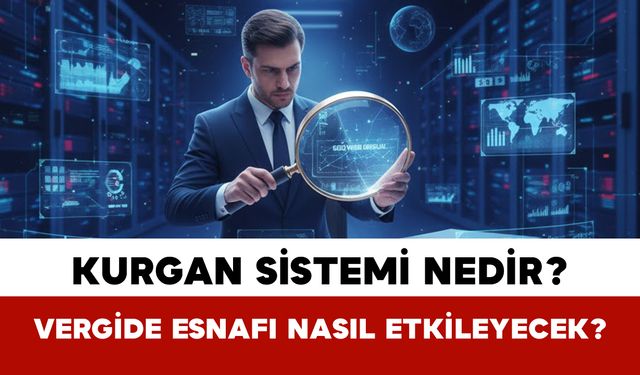 KURGAN Sistemi Nedir? Vergide Esnafı Nasıl Etkileyecek?