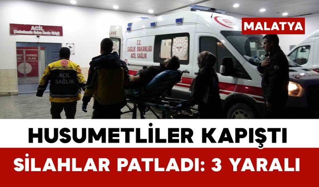 Malatya’da silahlı kavga: 3 yaralı, 5 gözaltı