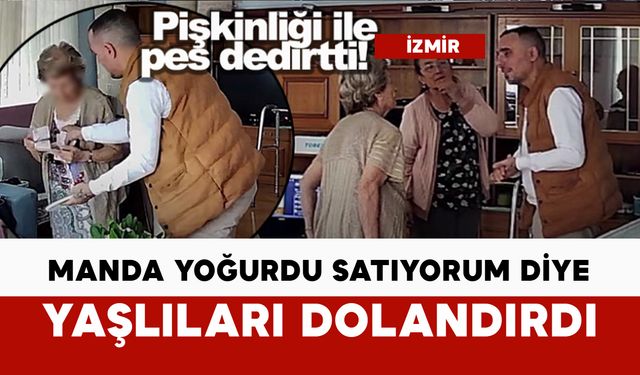 Manda yoğurdu satıyorum diye yaşlıları dolandırdı