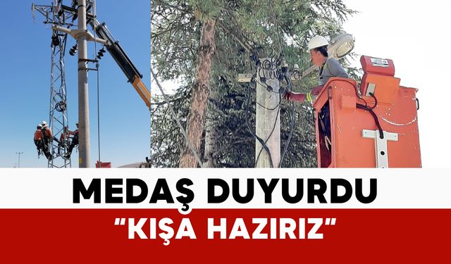 MEDAŞ "kışa hazırız" dedi
