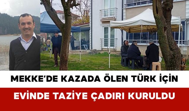 Mekke’de Kazada Ölen Türk İçin Evinde Taziye Çadırı Kuruldu