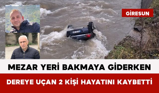 Mezar Yeri Bakmaya Giderken Dereye Uçan 2 Kişi Hayatını Kaybetti