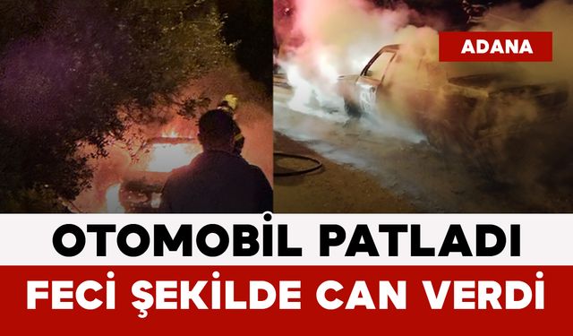 Otomobil Patladı: Sürücü Hayatını Kaybetti