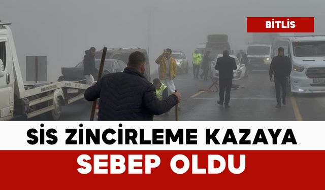 Sis zincirleme kazaya sebep oldu