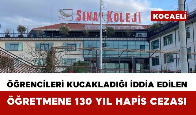 Tacizci öğretmene 130 yıl hapis cezası