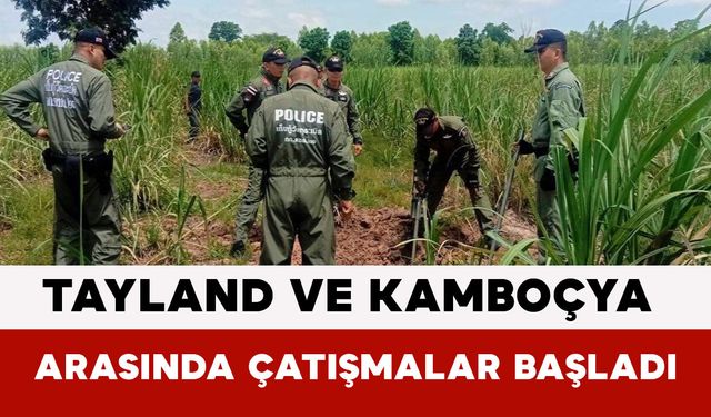Tayland ve Kamboçya Arasında Çatışmalar Başladı