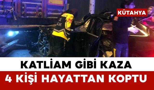 Tıra arkadan çarpan otomobildeki 4 kişi hayatını kaybetti