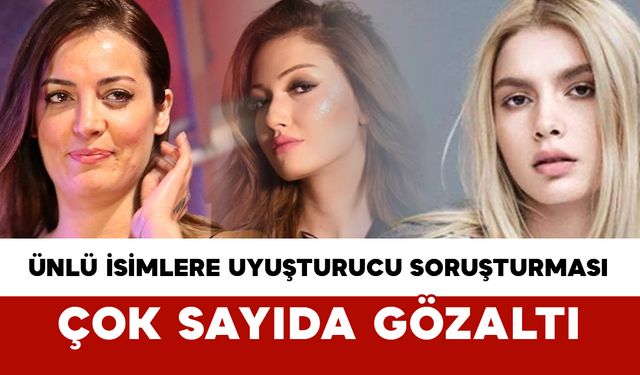 Ünlü İsimlere Uyuşturucu Soruşturması: Çok Sayıda Gözaltı