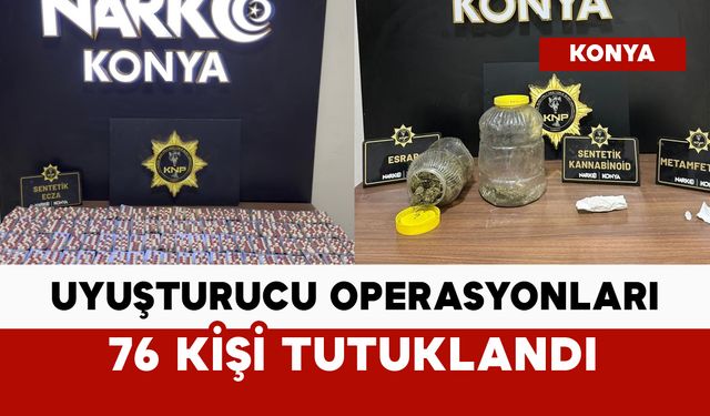 Uyuşturucu operasyonlarında 76 kişi tutuklandı
