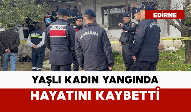 Yaşlı kadın yangında hayatını kaybetti