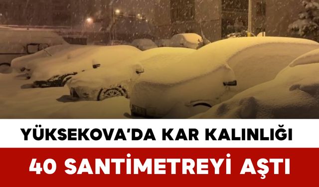Yüksekova’da Kar Kalınlığı 40 Santimetreyi Aştı: İlçe Beyaza Büründü