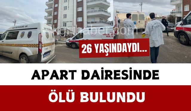 26 yaşındaki genç apart dairesinde ölü bulundu