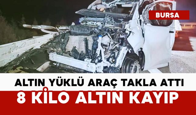 8 kilo altın kayıp: altın yüklü zırhlı araç takla attı
