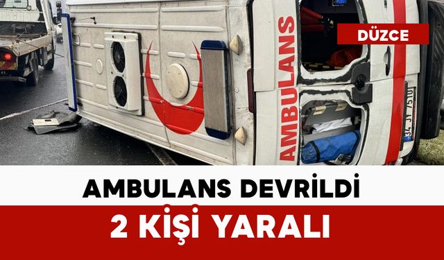 Ambulans devrildi: 2 yaralı