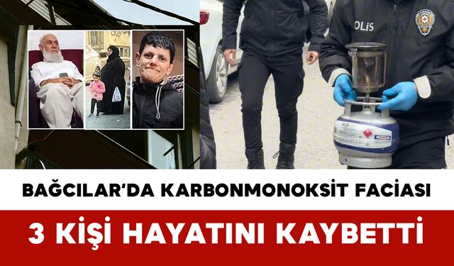 Bağcılar’da Karbonmonoksit Faciası: Aileden 3 Kişi Hayatını Kaybetti