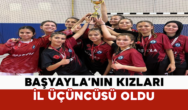 Başyayla’nın Kızları İl Üçüncüsü Oldu