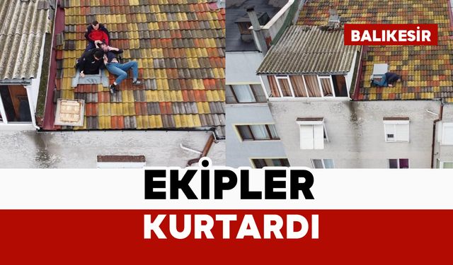 Çatıya çıkan adamı polis ve itfaiye ekipleri kurtardı