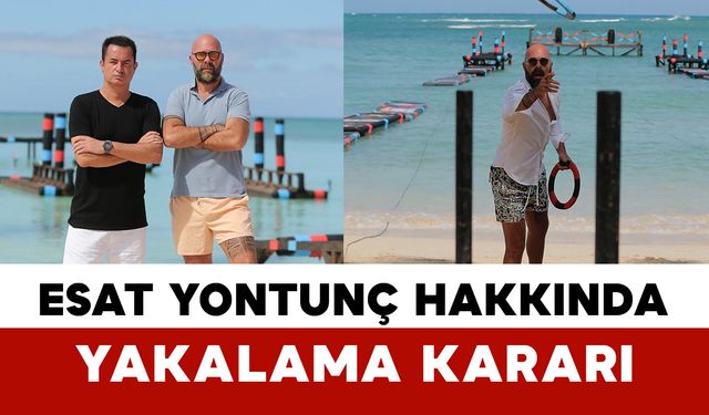 Esat Yontunç Hakkında Yakalama Kararı