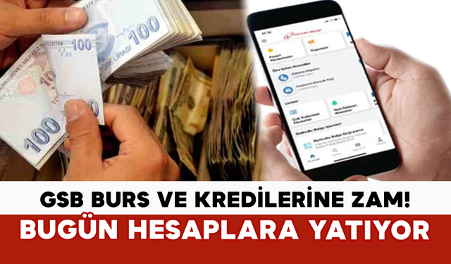 GSB Burs ve Kredilerine Zam! Bugün Hesaplara Yatıyor