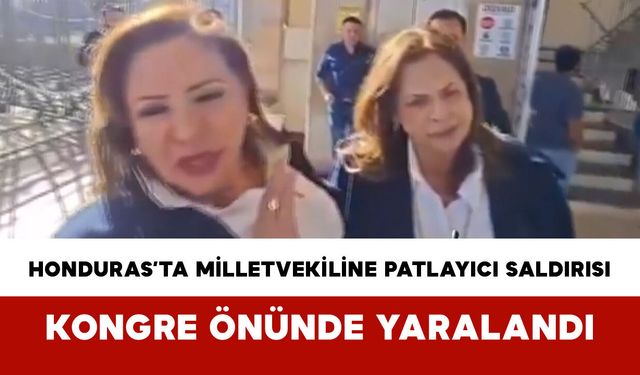 Honduras’ta Milletvekiline Patlayıcı Saldırısı: Kongre Önünde Yaralandı